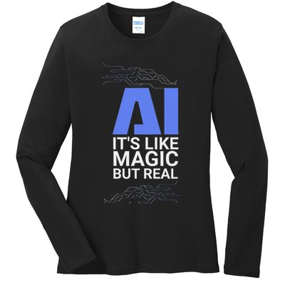 Ai Its Like Magic But Real Artificial Intelligence Geek Gift Ladies Long Sleeve Shirt