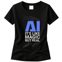 Ai Its Like Magic But Real Artificial Intelligence Geek Gift Womens T-Shirt
