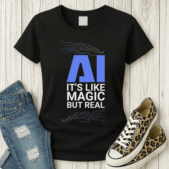 Ai Its Like Magic But Real Artificial Intelligence Geek Gift Womens T-Shirt