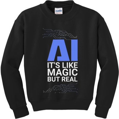 Ai Its Like Magic But Real Artificial Intelligence Geek Gift Kids Sweatshirt