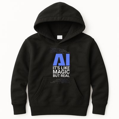 Ai Its Like Magic But Real Artificial Intelligence Geek Gift Kids Hoodie
