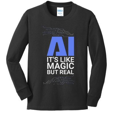 Ai Its Like Magic But Real Artificial Intelligence Geek Gift Kids Long Sleeve Shirt
