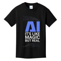 Ai Its Like Magic But Real Artificial Intelligence Geek Gift Kids T-Shirt