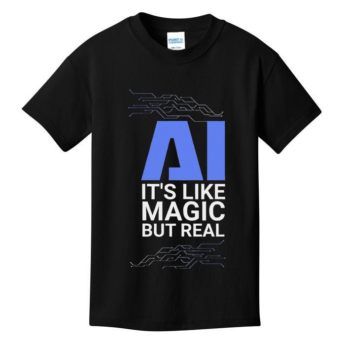 Ai Its Like Magic But Real Artificial Intelligence Geek Gift Kids T-Shirt