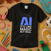 Ai Its Like Magic But Real Artificial Intelligence Geek Gift Kids T-Shirt