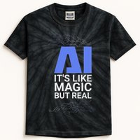 Ai Its Like Magic But Real Artificial Intelligence Geek Gift Kids Tie-Dye T-Shirt