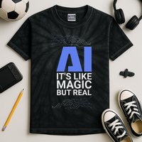 Ai Its Like Magic But Real Artificial Intelligence Geek Gift Kids Tie-Dye T-Shirt