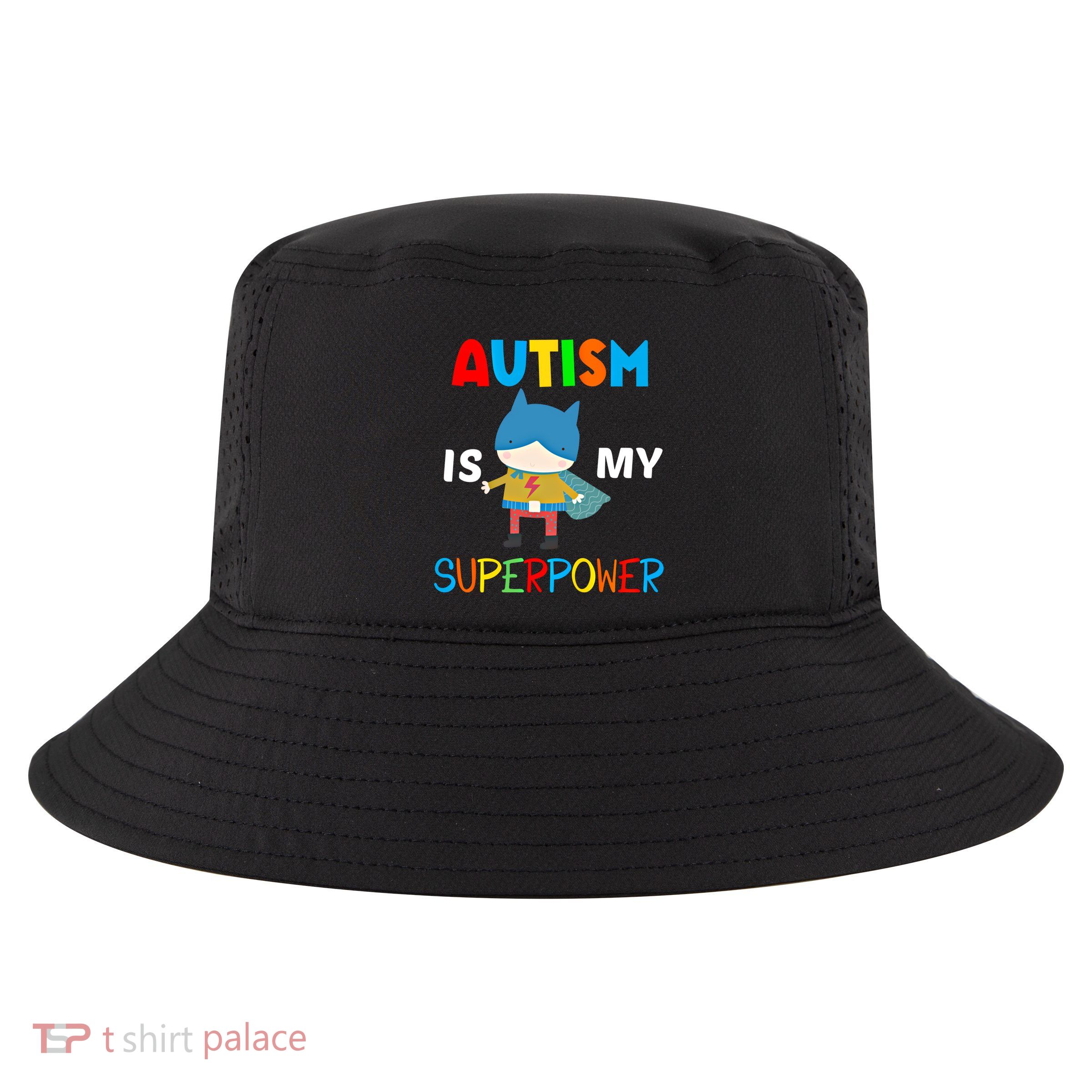 Autism Is My Superpower Autism Superhero Gift Cool Comfort Performance Bucket Hat