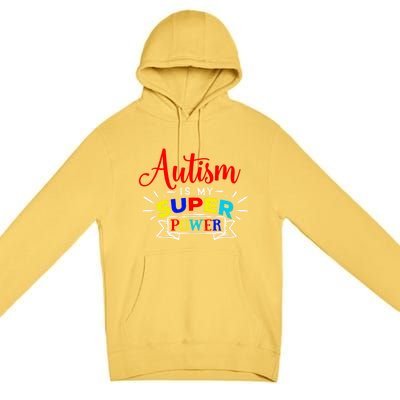 Autism Is My Superpower Cute Gift Colorful Autistic Disability Gift Meaningful G Premium Pullover Hoodie