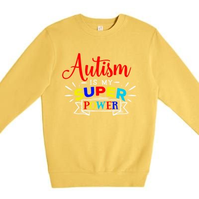 Autism Is My Superpower Cute Gift Colorful Autistic Disability Gift Meaningful G Premium Crewneck Sweatshirt