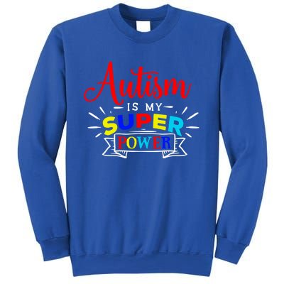 Autism Is My Superpower Cute Gift Colorful Autistic Disability Gift Meaningful G Sweatshirt