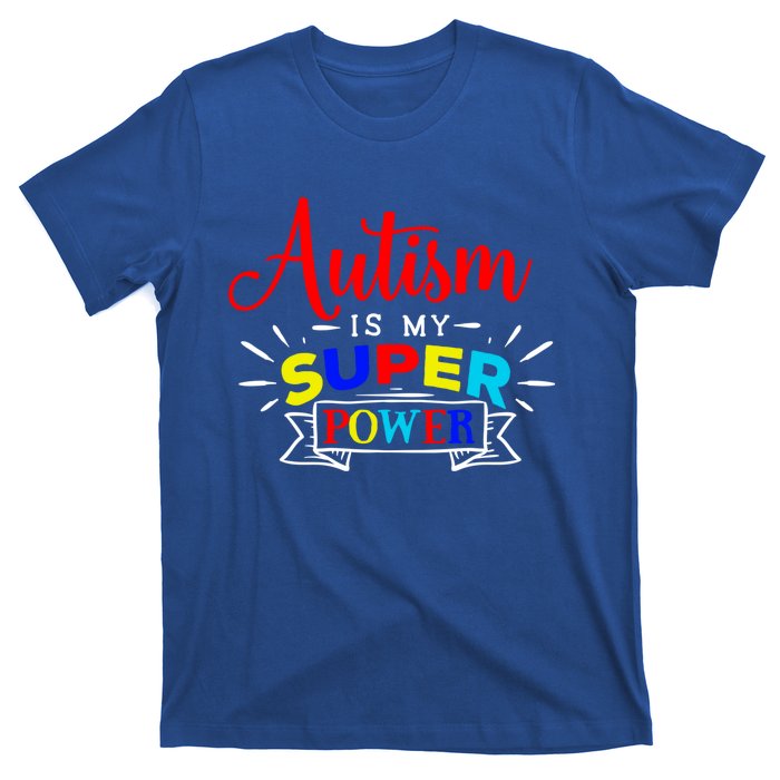 Autism Is My Superpower Cute Gift Colorful Autistic Disability Gift Meaningful G T-Shirt