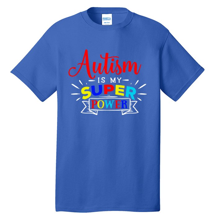 Autism Is My Superpower Cute Gift Colorful Autistic Disability Gift Meaningful G Tall T-Shirt