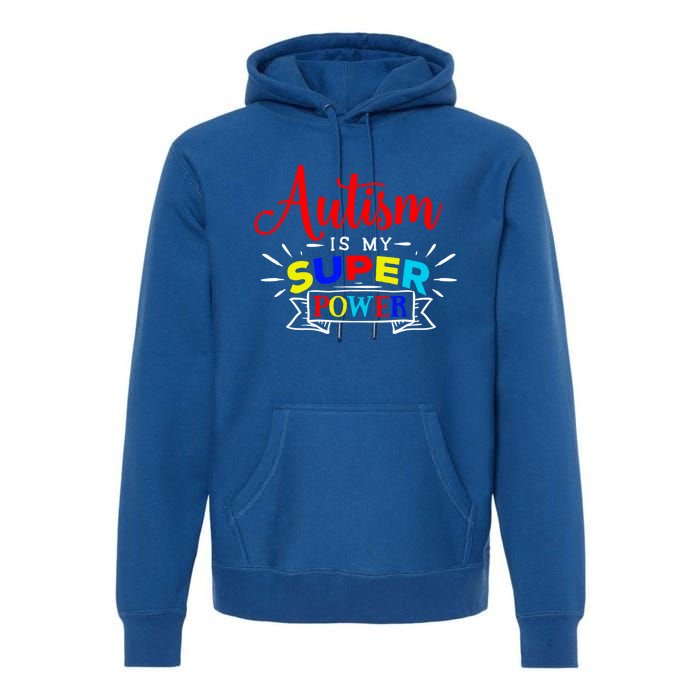 Autism Is My Superpower Cute Gift Colorful Autistic Disability Gift Meaningful G Premium Hoodie