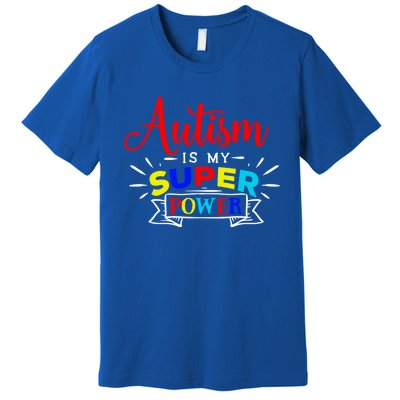 Autism Is My Superpower Cute Gift Colorful Autistic Disability Gift Meaningful G Premium T-Shirt