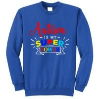 Autism Is My Superpower Cute Gift Colorful Autistic Disability Gift Meaningful G Tall Sweatshirt