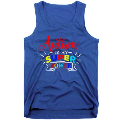 Autism Is My Superpower Cute Gift Colorful Autistic Disability Gift Meaningful G Tank Top