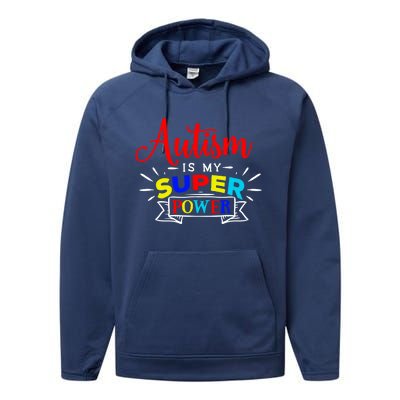 Autism Is My Superpower Cute Gift Colorful Autistic Disability Gift Meaningful G Performance Fleece Hoodie