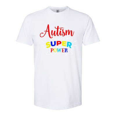 Autism Is My Superpower Cute Gift Colorful Autistic Disability Gift Meaningful G Softstyle CVC T-Shirt