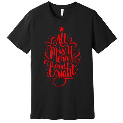 All Is Merry And Bright Christmas Holiday Premium T-Shirt