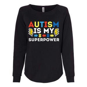 Autism Is My Superpower Autistic Advocate Gift Womens California Wash Sweatshirt