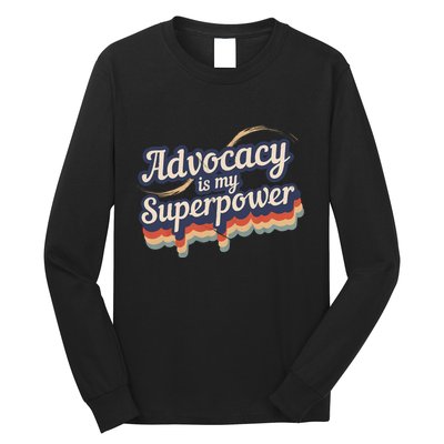 Advocacy Is My Superpower Design Advocacy Long Sleeve Shirt