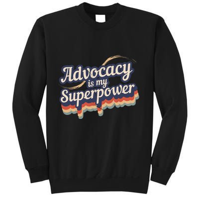 Advocacy Is My Superpower Design Advocacy Sweatshirt