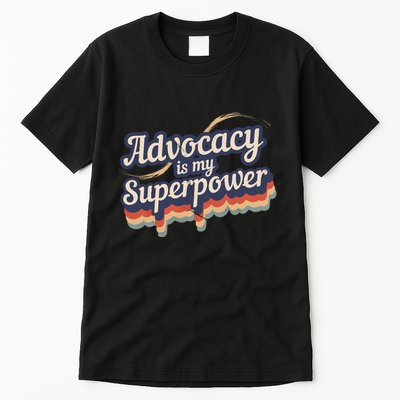 Advocacy Is My Superpower Design Advocacy Tall T-Shirt