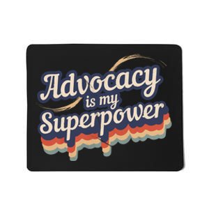 Advocacy Is My Superpower Design Advocacy Mousepad