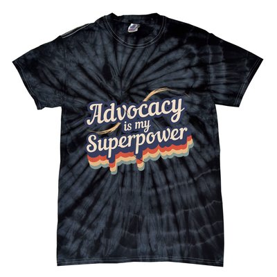 Advocacy Is My Superpower Design Advocacy Tie-Dye T-Shirt