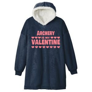 Archery Is My Valentine Valentines Day Funny Archer Funny Gift Hooded Wearable Blanket