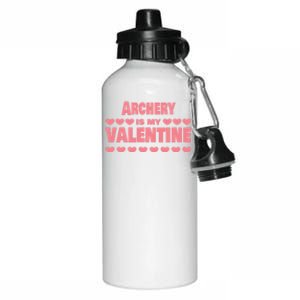 Archery Is My Valentine Valentines Day Funny Archer Funny Gift Aluminum Water Bottle