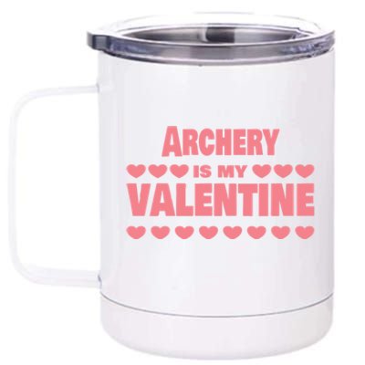 Archery Is My Valentine Valentines Day Funny Archer Funny Gift 12 oz Stainless Steel Tumbler Cup