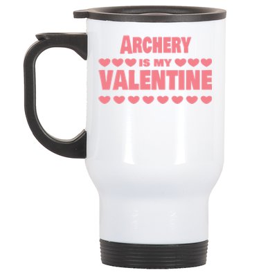 Archery Is My Valentine Valentines Day Funny Archer Funny Gift Stainless Steel Travel Mug