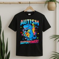 Autism Is My Superpower Dinosaur  Autism Awareness T-Shirt