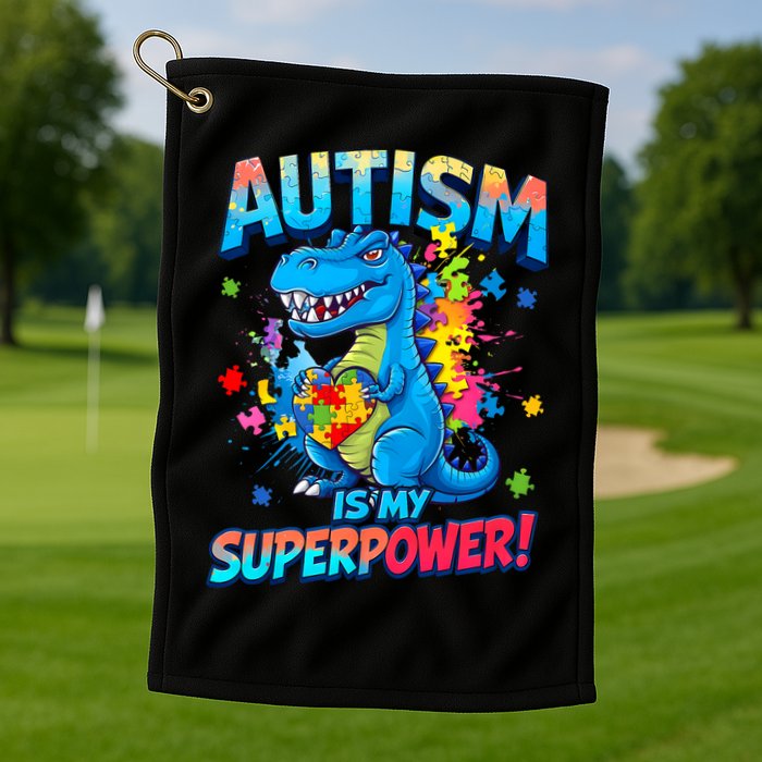 Autism Is My Superpower Dinosaur  Autism Awareness Golf Towel
