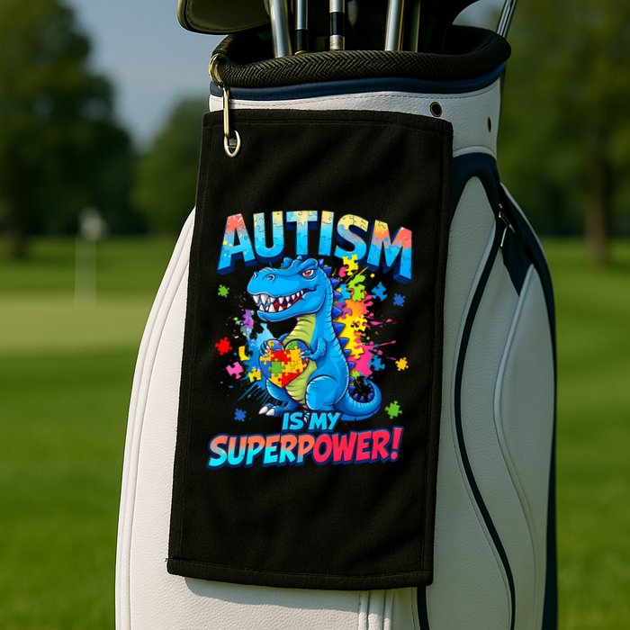 Autism Is My Superpower Dinosaur  Autism Awareness Golf Towel