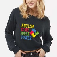 Autism Is My Super Power Cropped Pullover Crew