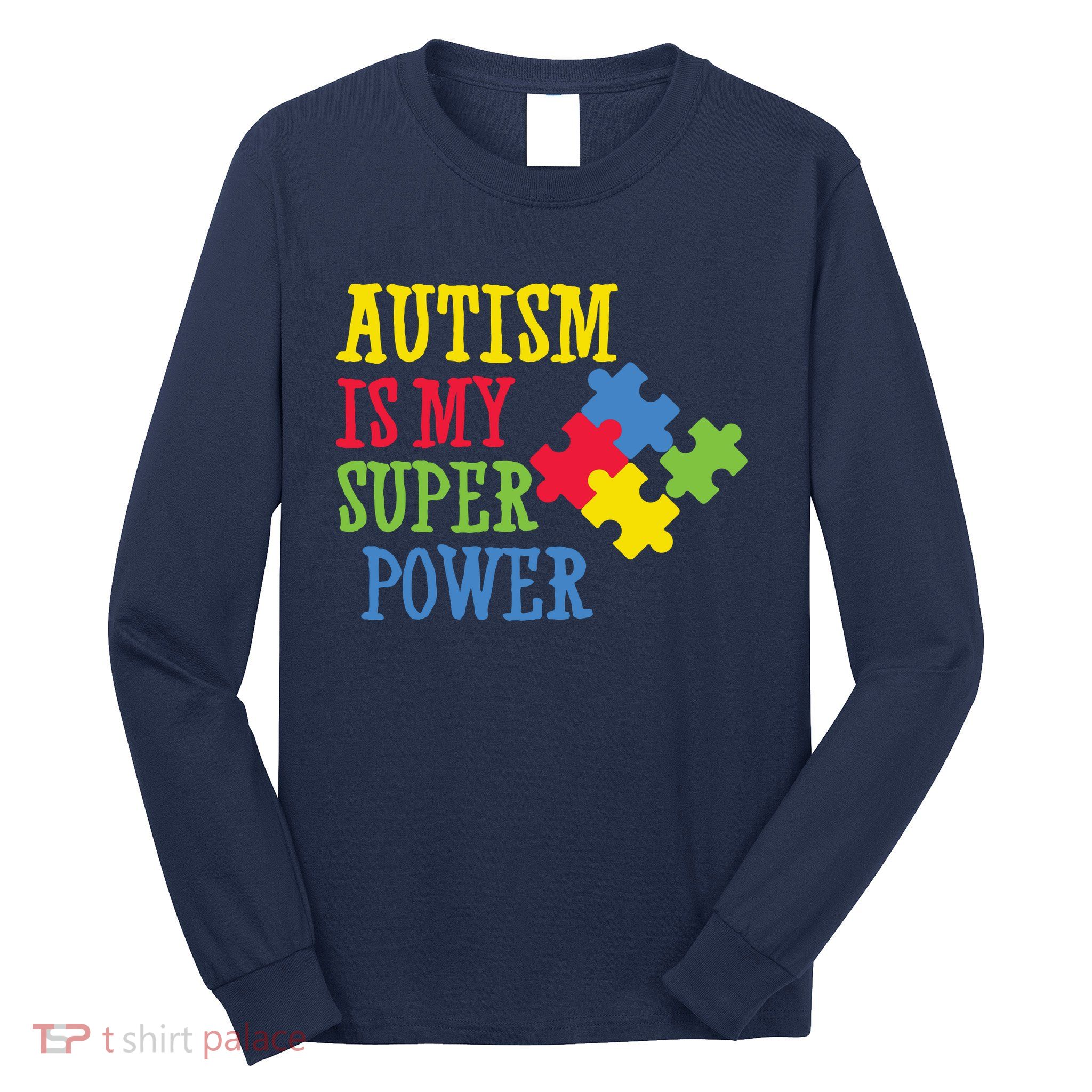Autism Is My Super Power Long Sleeve Shirt