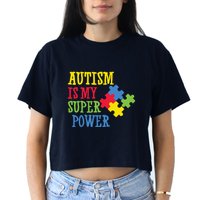 Autism Is My Super Power Crop Top