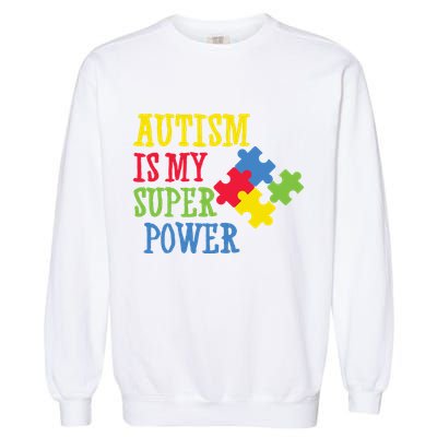 Autism Is My Super Power Garment-Dyed Sweatshirt