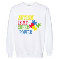 Autism Is My Super Power Garment-Dyed Sweatshirt