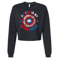Autism Is My Superpower Autism Awareness Autistic For  Cropped Pullover Crew