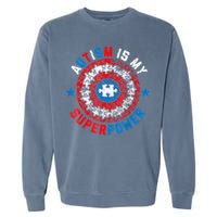 Autism Is My Superpower Autism Awareness Autistic For  Garment-Dyed Sweatshirt