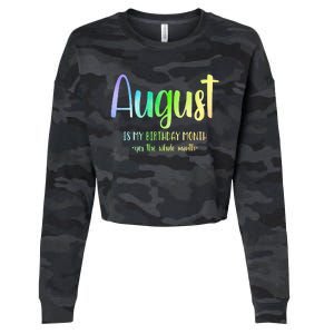 August Is My Birthday Yes The Whole Month Tie Dye Cropped Pullover Crew