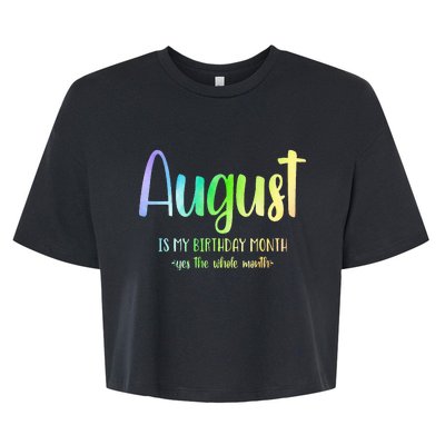 August Is My Birthday Yes The Whole Month Tie Dye Bella+Canvas Jersey Crop Tee