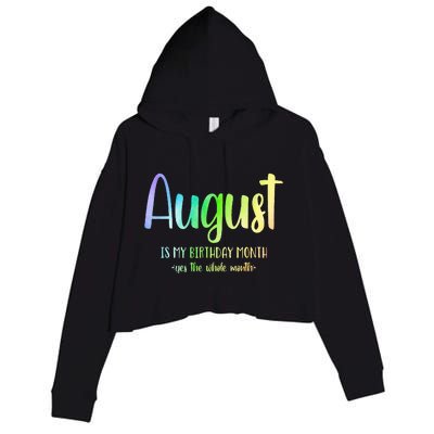 August Is My Birthday Yes The Whole Month Tie Dye Crop Fleece Hoodie