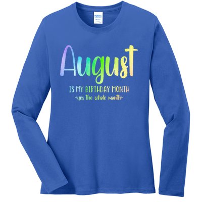 August Is My Birthday Yes The Whole Month Tie Dye Ladies Long Sleeve Shirt