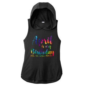 April Is My Birthday Yes The Whole Month Colorful Ladies PosiCharge Tri-Blend Wicking Draft Hoodie Tank