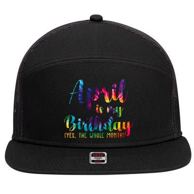 April Is My Birthday Yes The Whole Month Colorful 7 Panel Mesh Trucker Snapback Hat